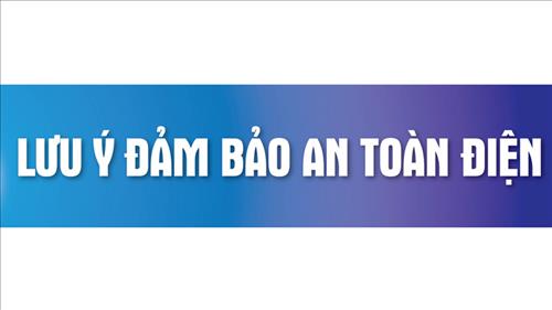 Lưu ý an toàn điện trong dịp Tết Nguyên đán Tân Sửu