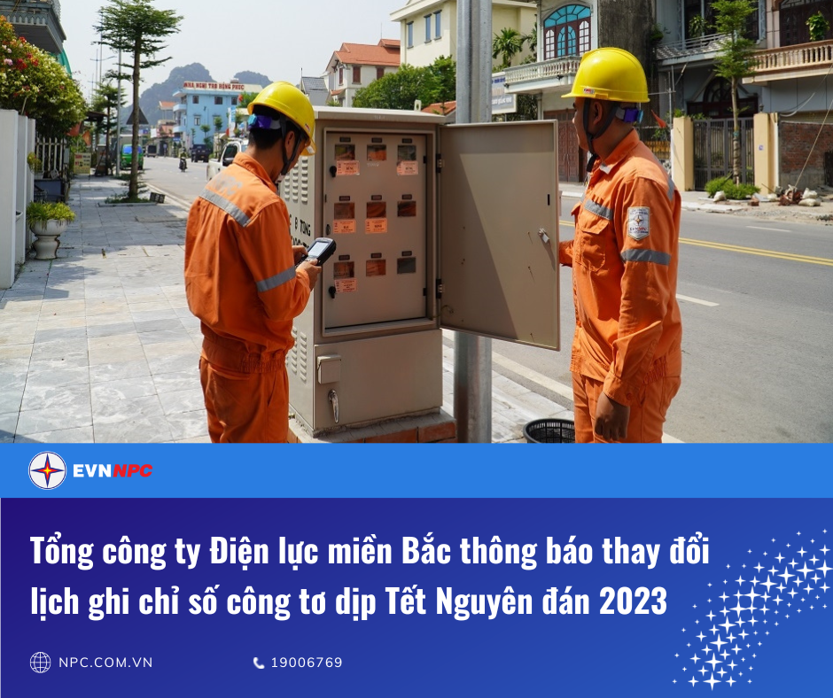 Tổng công ty Điện lực miền Bắc thông báo thay đổi lịch ghi chỉ số công tơ dịp Tết Nguyên đán 2023