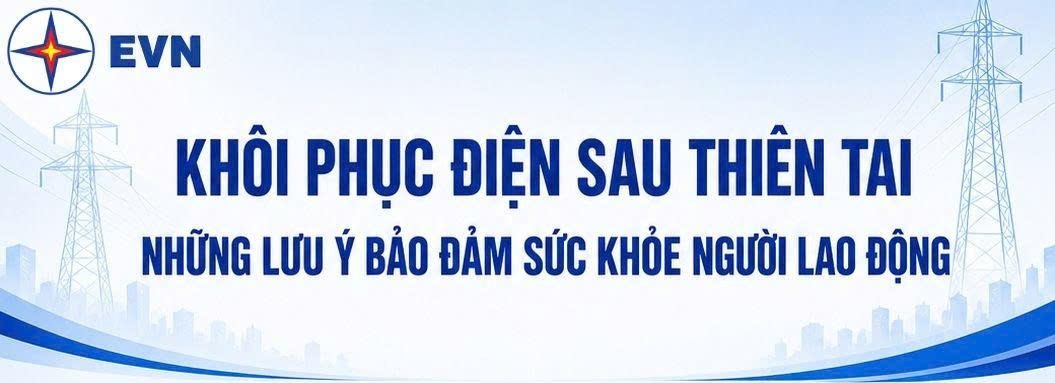 [Infographic] Khôi phục điện sau thiên tai: Những lưu ý bảo đảm sức khỏe người lao động