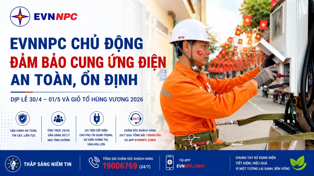 EVNNPC: Bảo đảm điện dịp Giỗ Tổ Hùng Vương, Lễ 30/4 - 01/5 và cao điểm mùa khô năm 2026