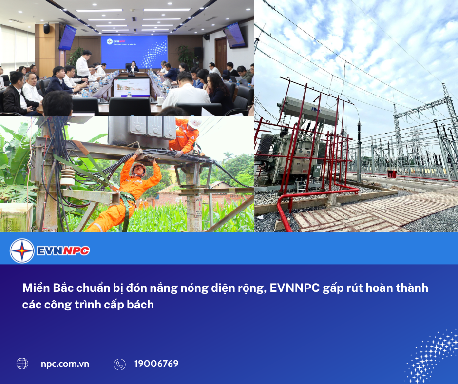 Miền Bắc chuẩn bị đón nắng nóng diện rộng, EVNNPC gấp rút hoàn thành các công trình cấp bách