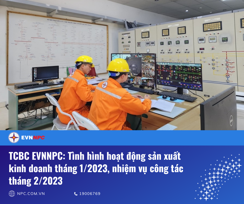 EVNNPC: Tình hình hoạt động sản xuất kinh doanh tháng 1/2023, nhiệm vụ công tác tháng 2/2023