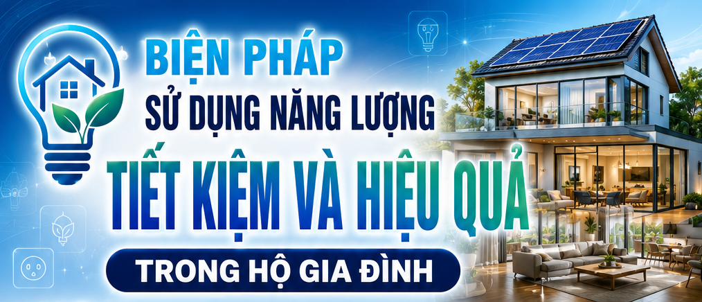 [Infographic] Biện pháp sử dụng năng lượng tiết kiệm và hiệu quả trong hộ gia đình