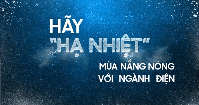 Clip: Hãy "hạ nhiệt" mùa nắng nóng với ngành Điện