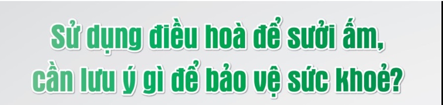Inforgraphic: Sử dụng điều hòa để sửa ấm cần lưu ý gì để bảo vệ sức khỏe ?