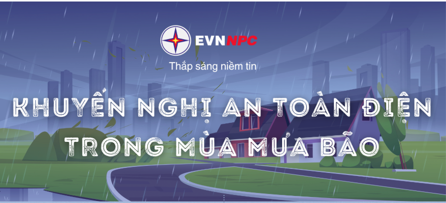 EVNNPC khuyến cáo an toàn điện trong mùa mưa bão