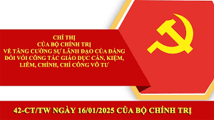 Chỉ thị số 42-CT/TW của Bộ Chính trị về tăng cường sự lãnh đạo của Ðảng đối với công tác giáo dục cần, kiệm, liêm, chính, chí công vô tư