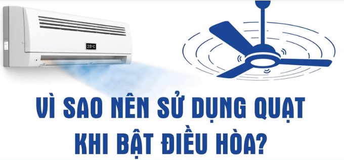 Vì sao nên sử dụng quạt khi bật điều hòa?