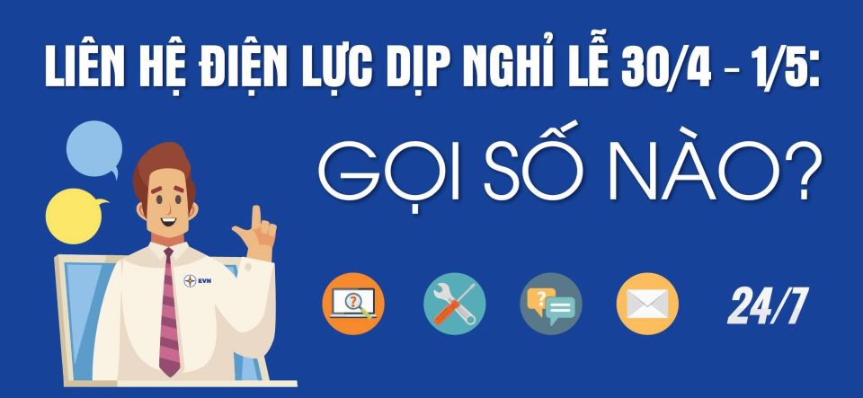 Liên hệ Điện lực dịp nghỉ lễ 30/4 - 1/5: Gọi số nào