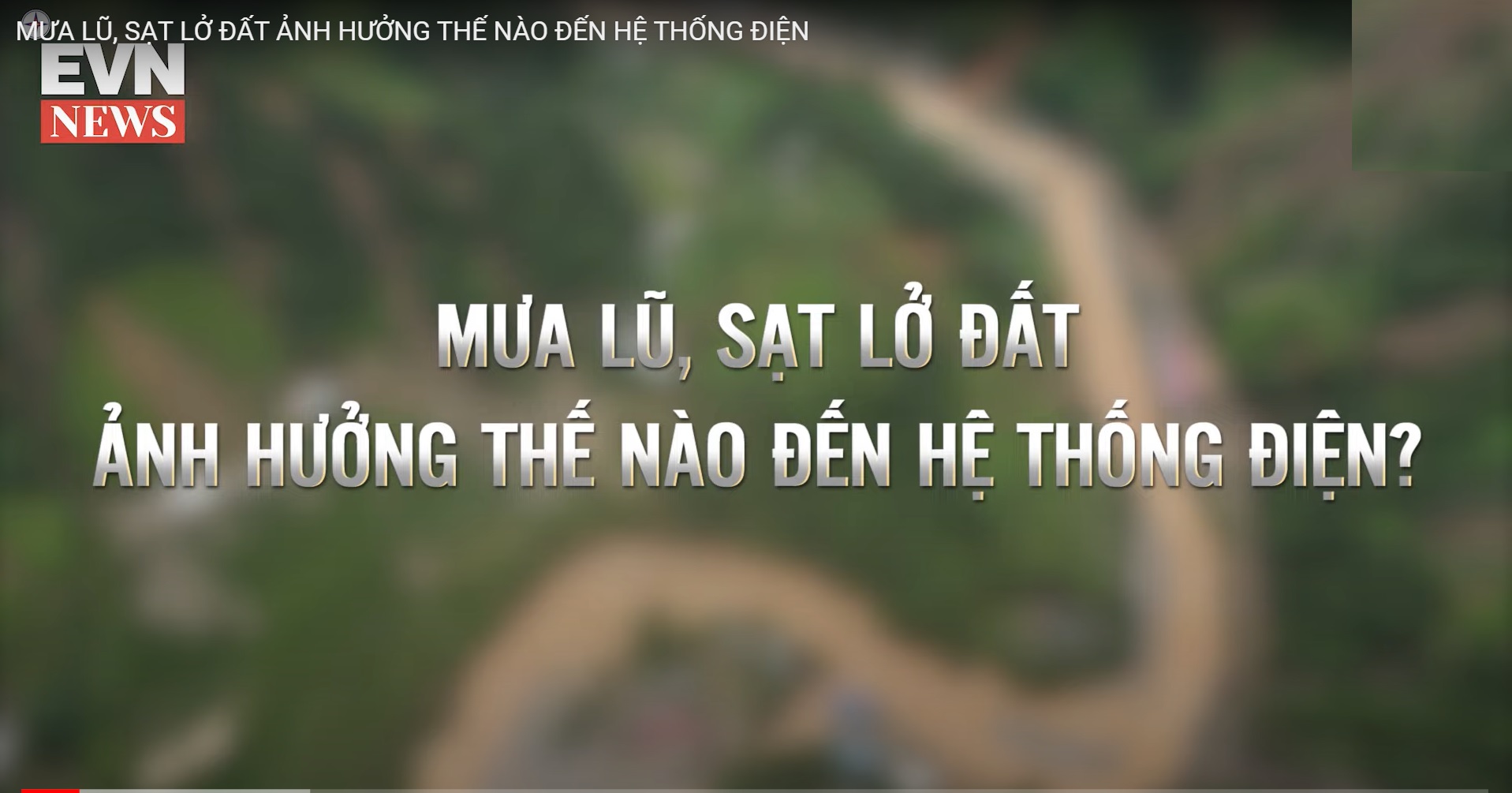 Clip: Mưa lũ, sạt lở đất ảnh hưởng thế nào đến hệ thống điện?