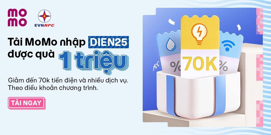Tải MoMo, nhập mã DIEN25 – Nhận ngay gói quà dịch vụ trị giá đến 1 TRIỆU ĐỒNG