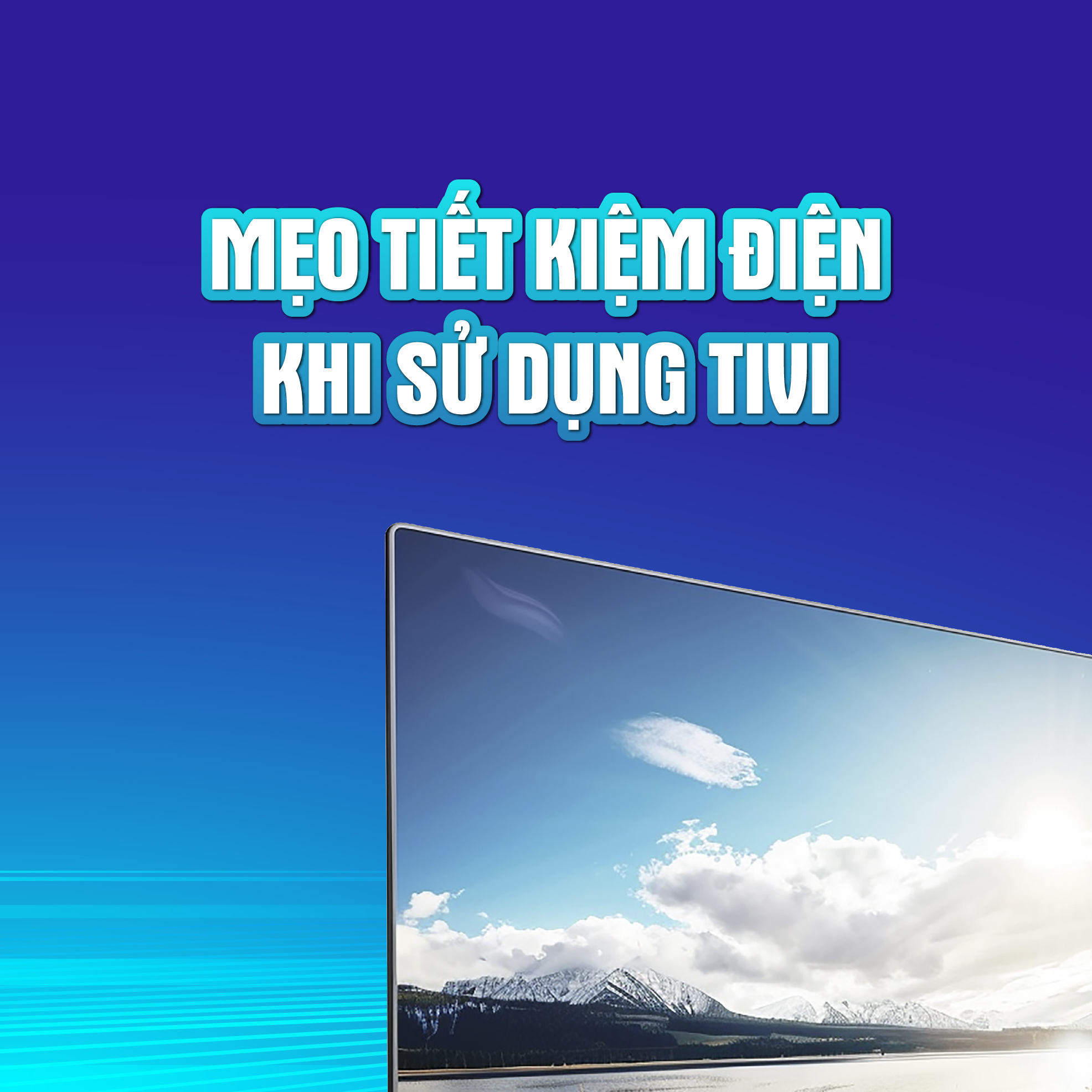 Mẹo tiết kiệm điện khi sử dụng tivi